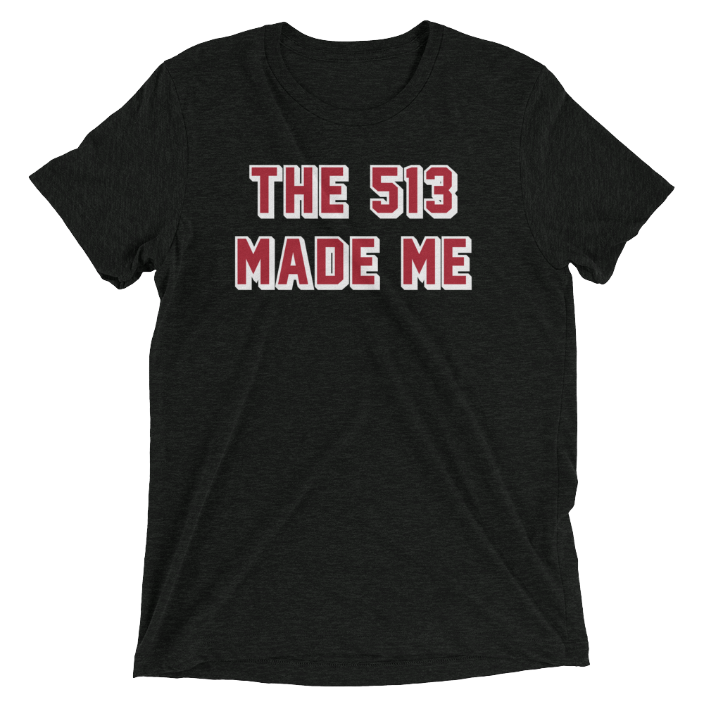 The 513 Made Me