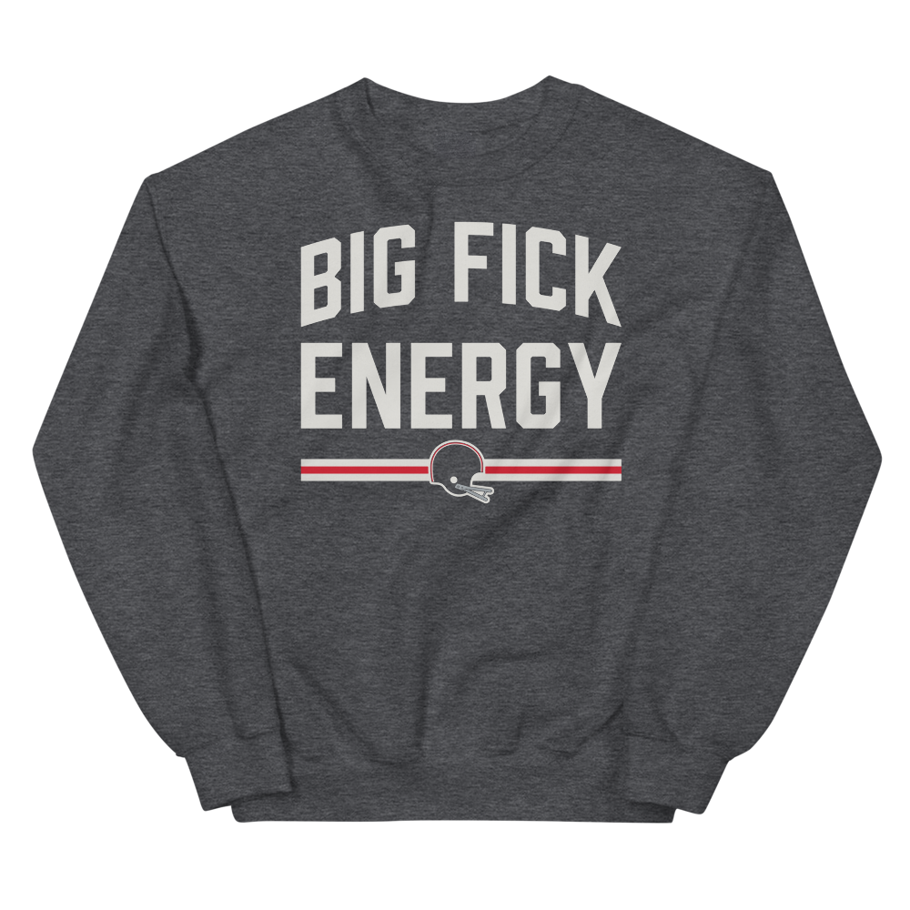 Big Fick Energy - Sweatshirt