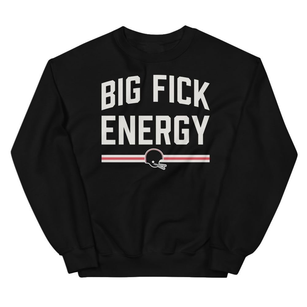 Big Fick Energy - Sweatshirt
