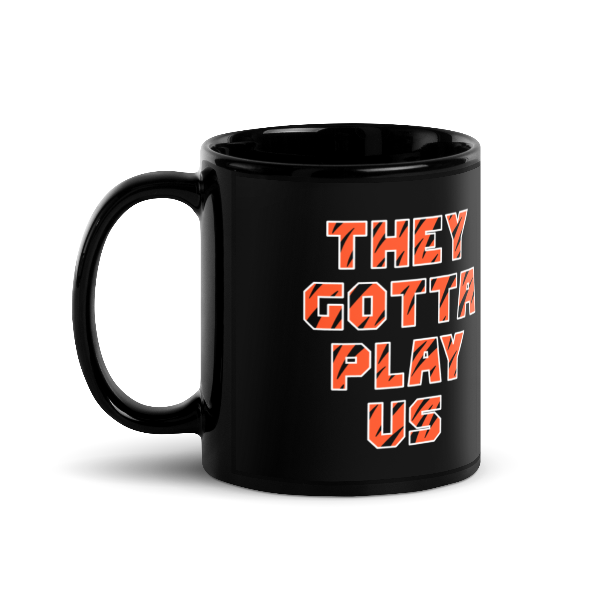 They Gotta Play Us - Black Glossy Mug