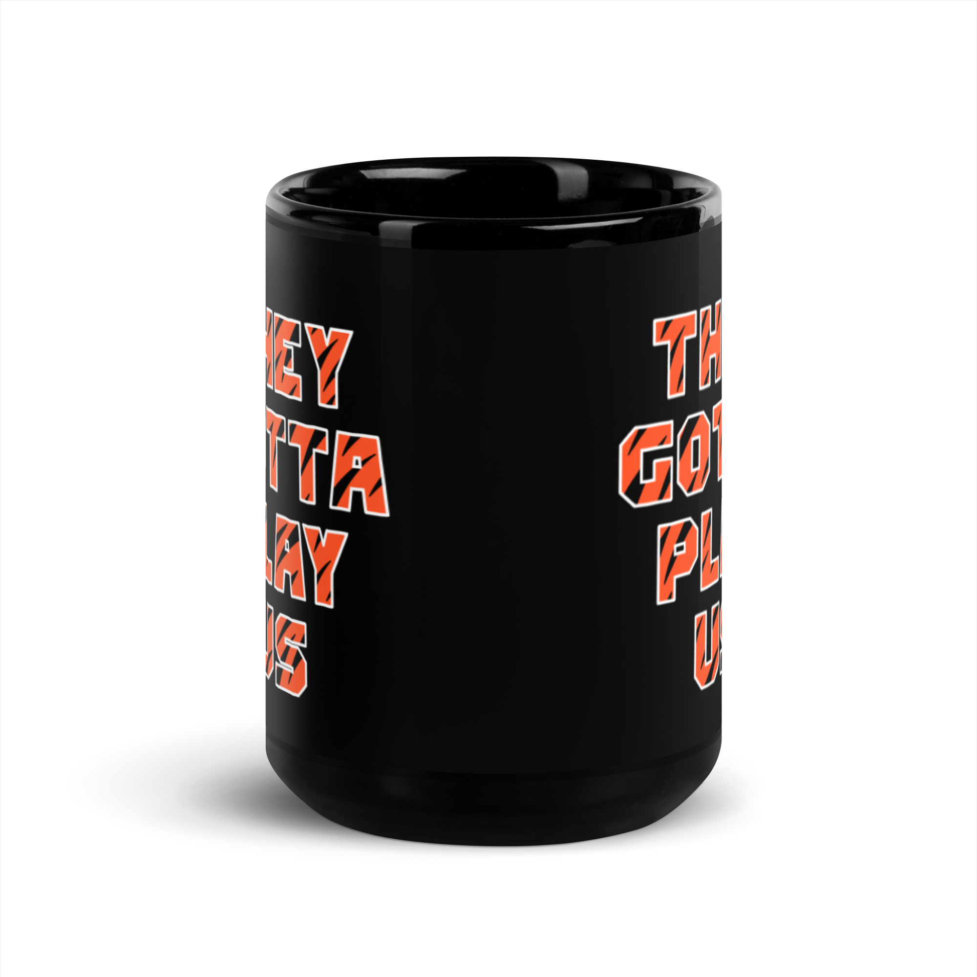 They Gotta Play Us - Black Glossy Mug