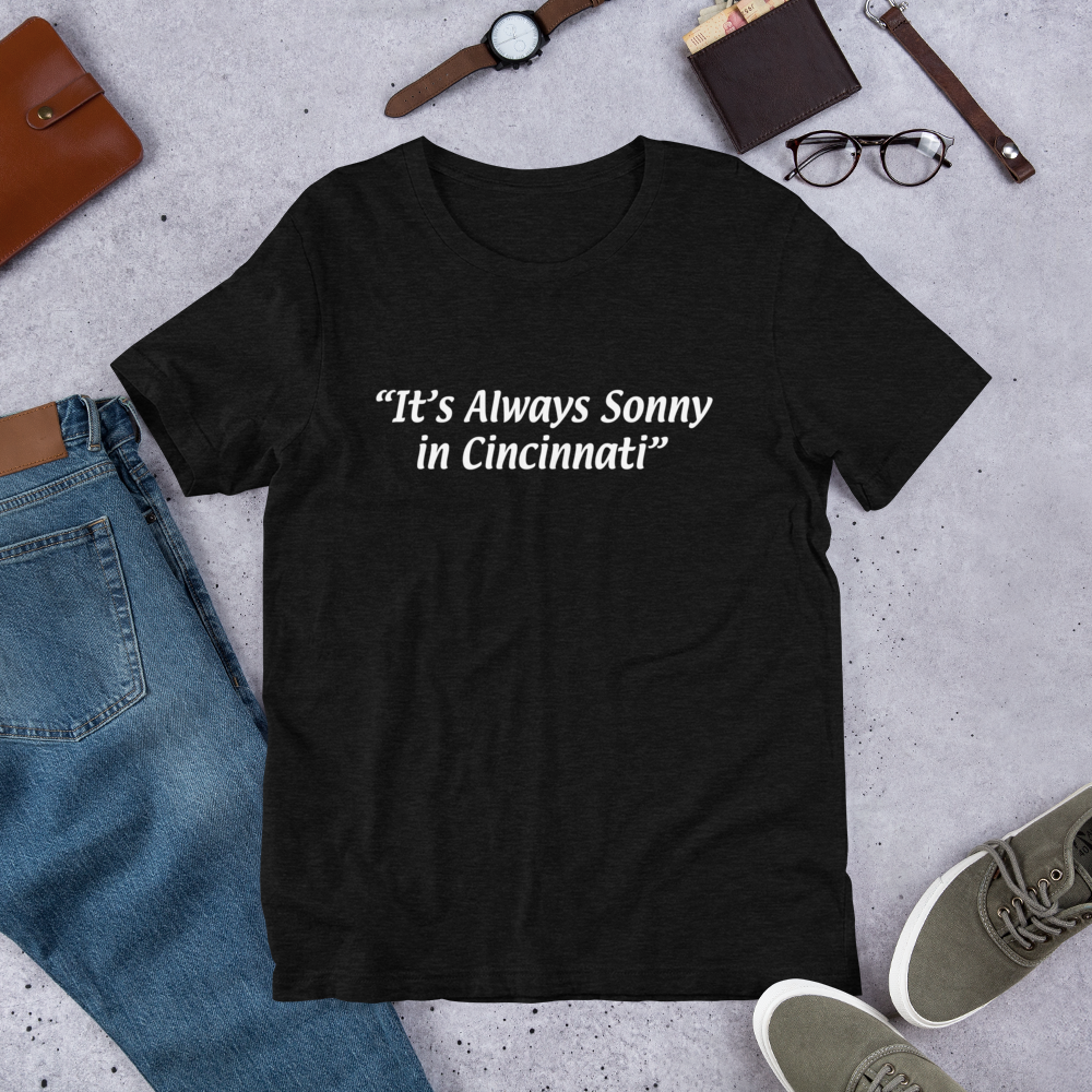 It's Always Sonny In Cincinnati (3 Color Options)