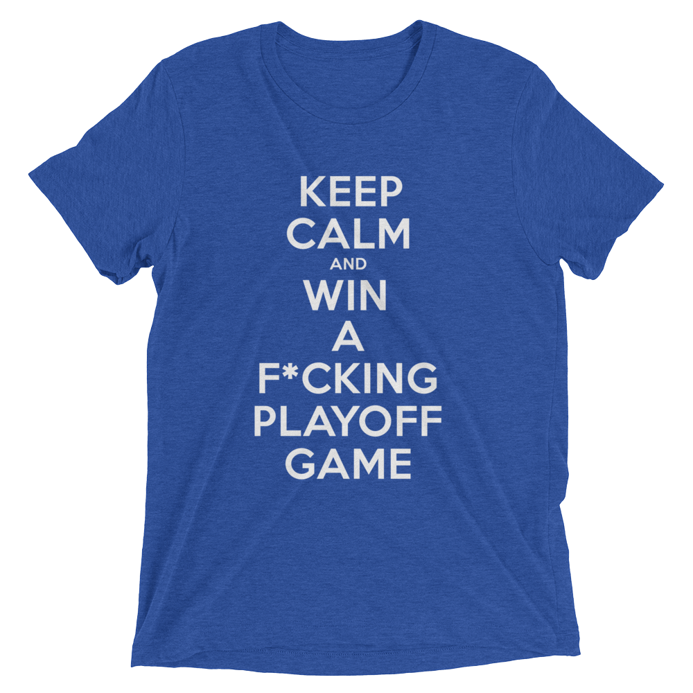 Keep Calm and Win A Playoff Game