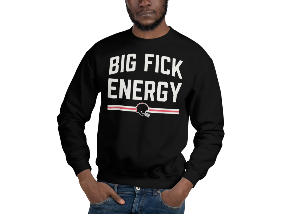 Big Fick Energy - Sweatshirt