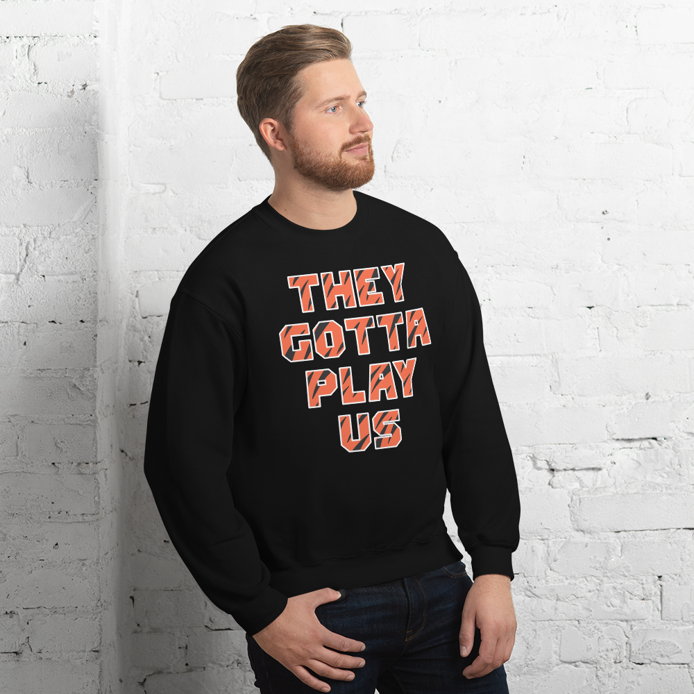They Gotta Play Us - Sweatshirt
