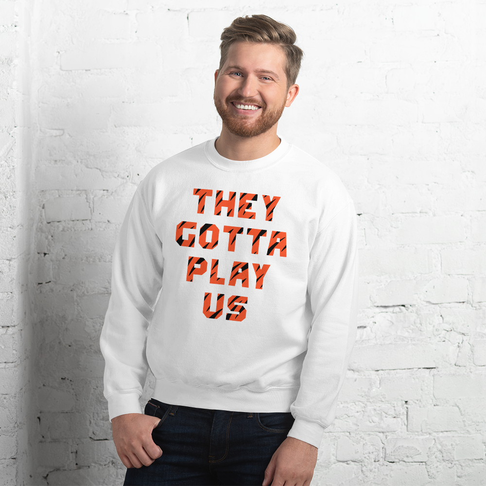 They Gotta Play Us - Sweatshirt
