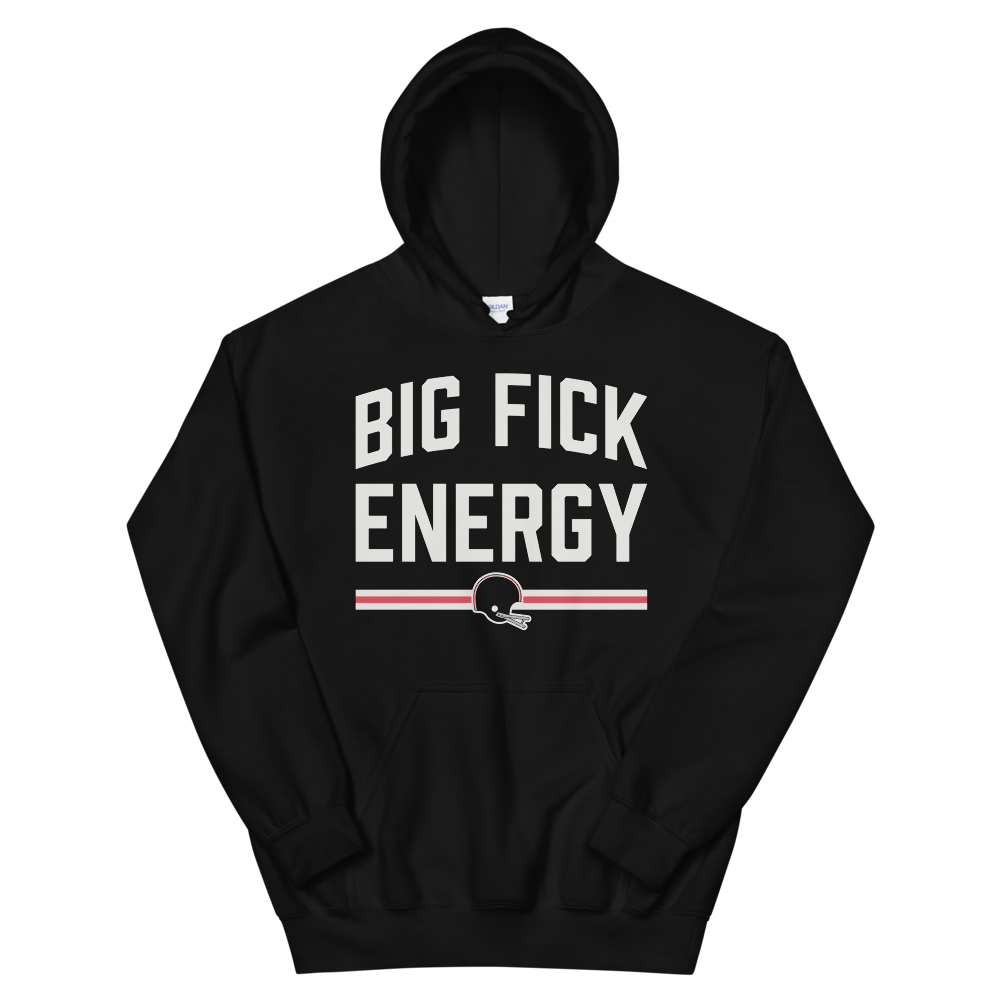 Big Fick Energy - Hoodie