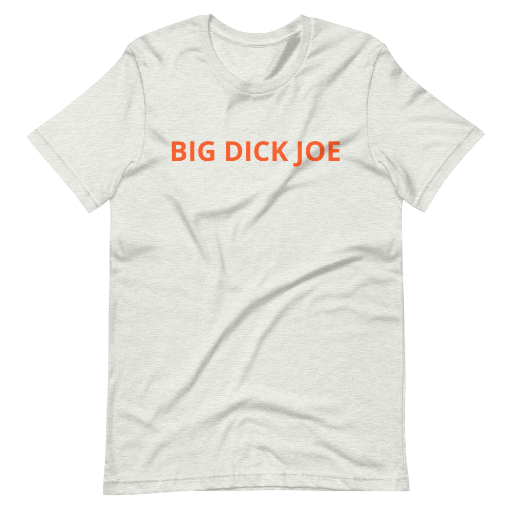 Big Dick Joe Unisex T-Shirt