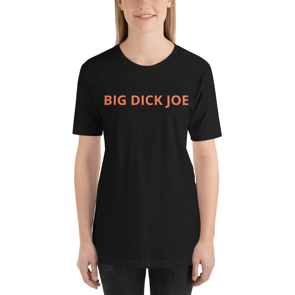 Big Dick Joe Unisex T-Shirt