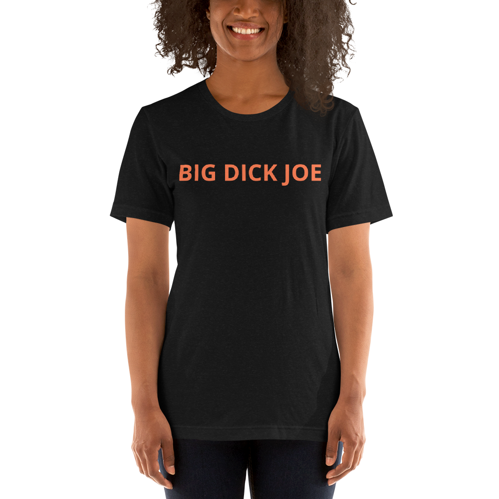 Big Dick Joe Unisex T-Shirt