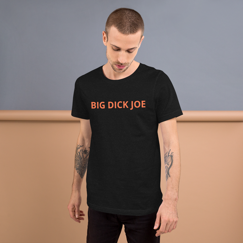 Big Dick Joe Unisex T-Shirt