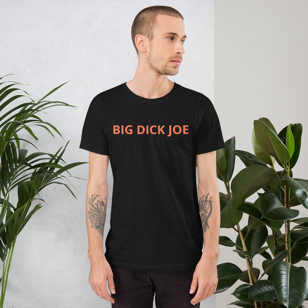 Big Dick Joe Unisex T-Shirt