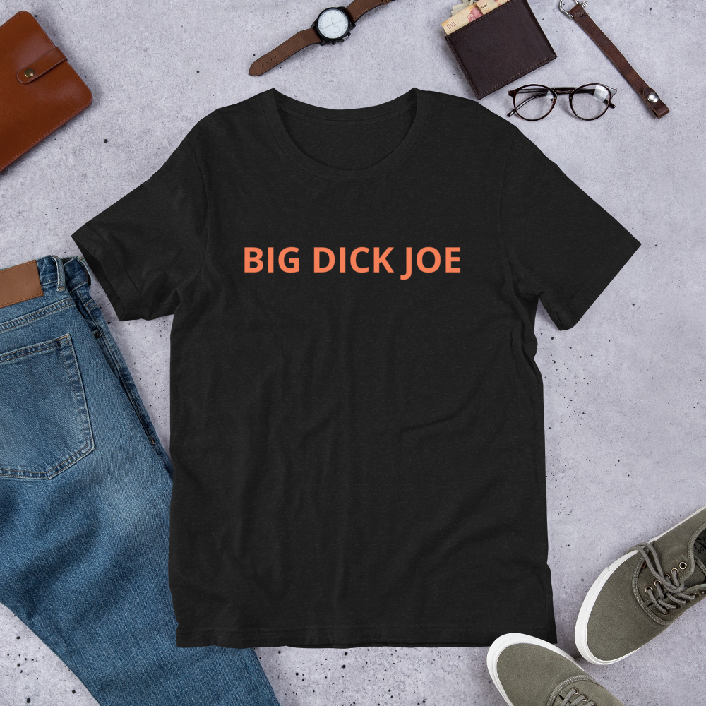 Big Dick Joe Unisex T-Shirt