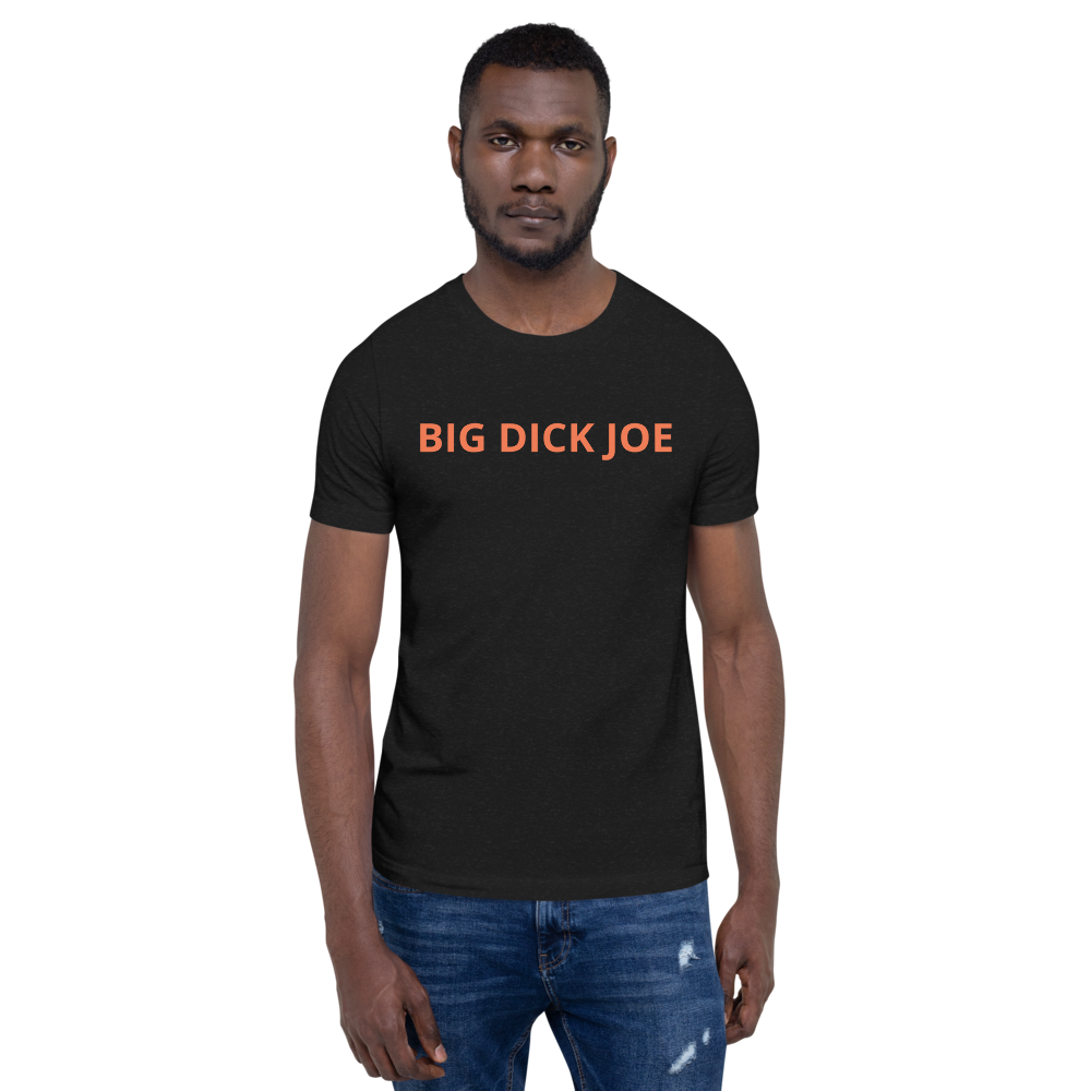 Big Dick Joe Unisex T-Shirt