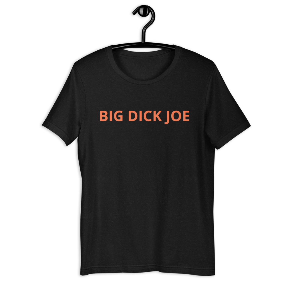 Big Dick Joe Unisex T-Shirt