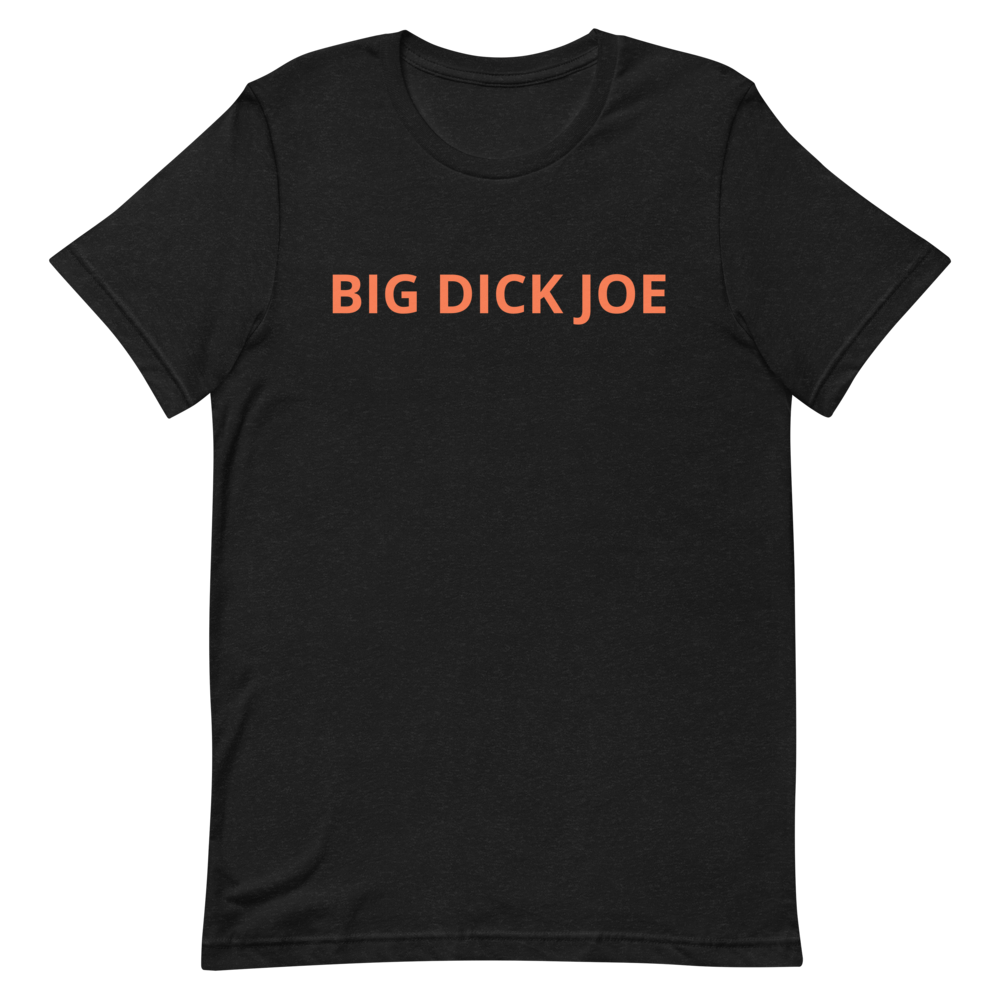 Big Dick Joe Unisex T-Shirt