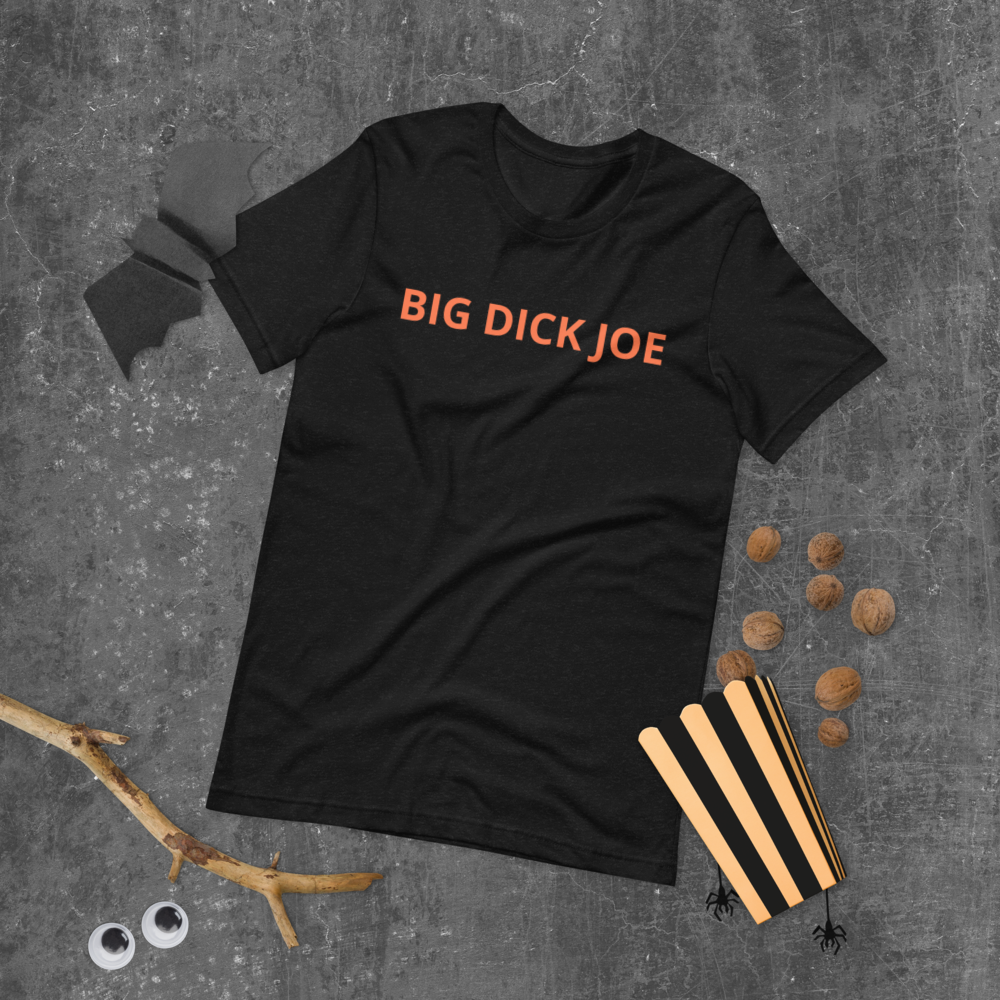 Big Dick Joe Unisex T-Shirt