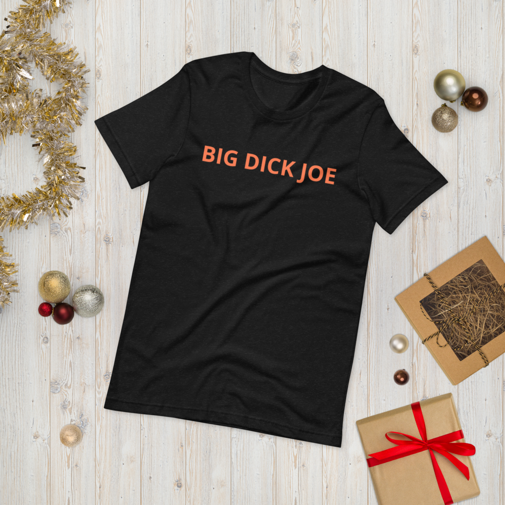 Big Dick Joe Unisex T-Shirt