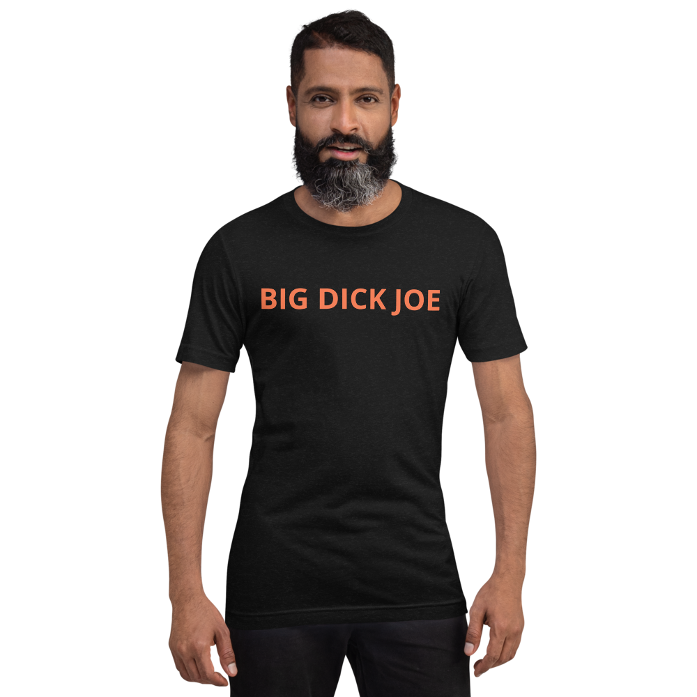 Big Dick Joe Unisex T-Shirt