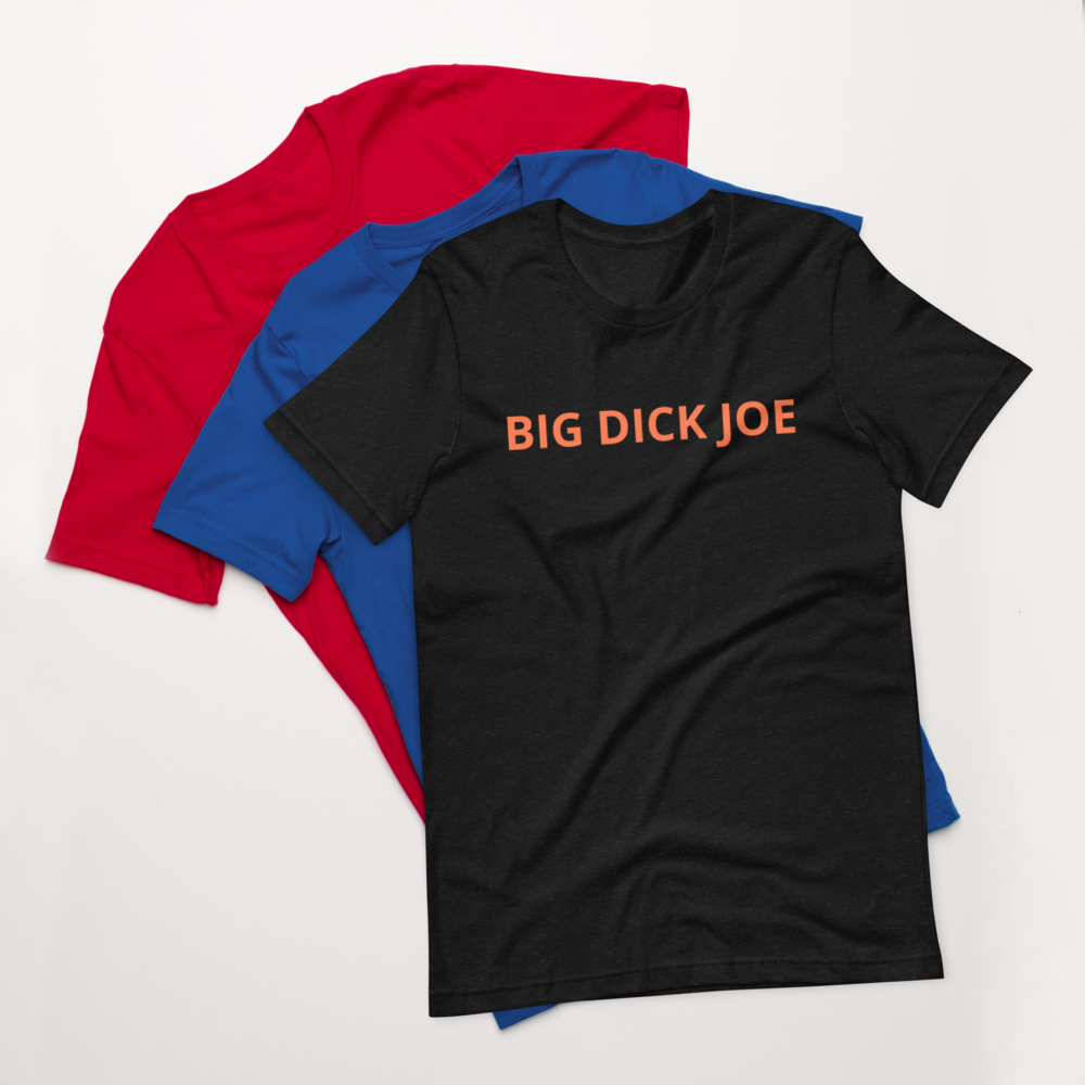 Big Dick Joe Unisex T-Shirt