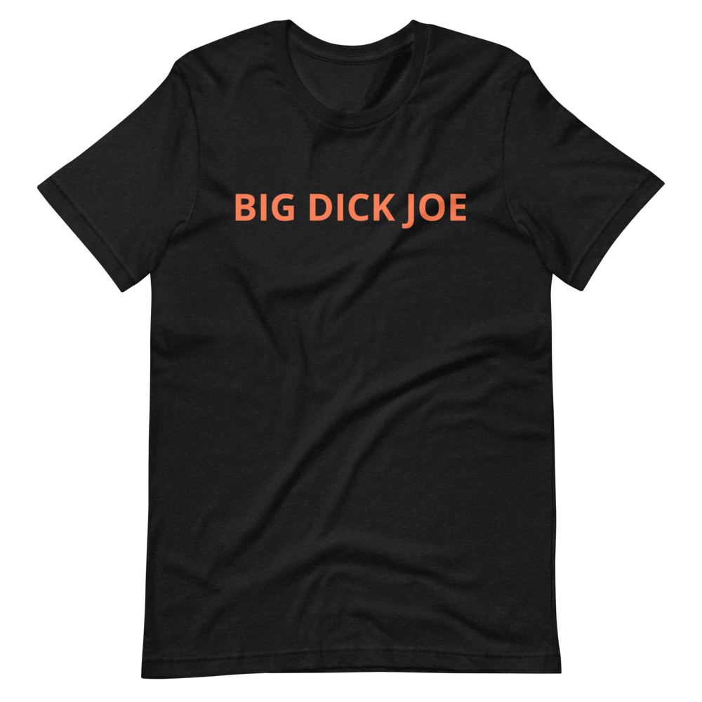 Big Dick Joe Unisex T-Shirt