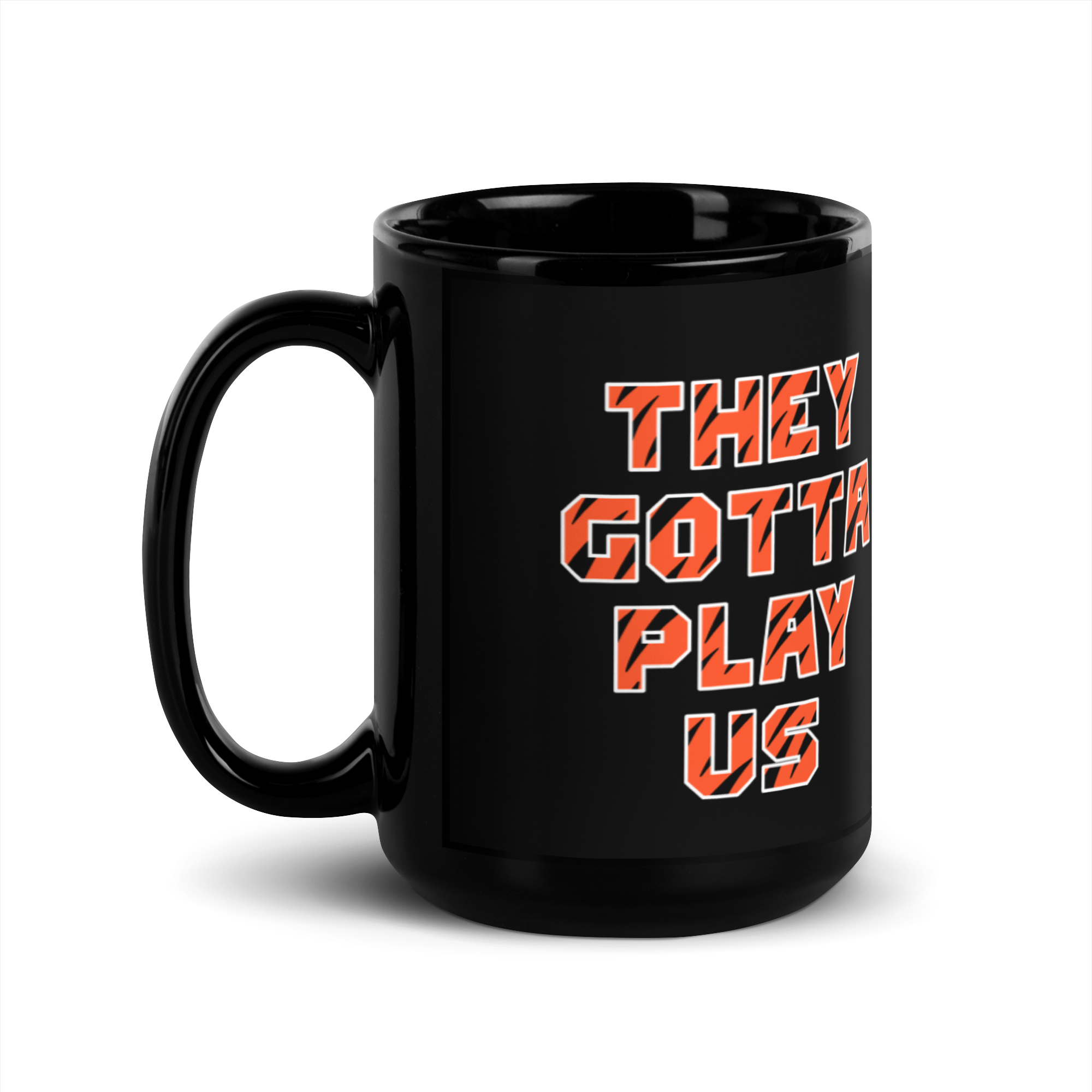 They Gotta Play Us - Black Glossy Mug