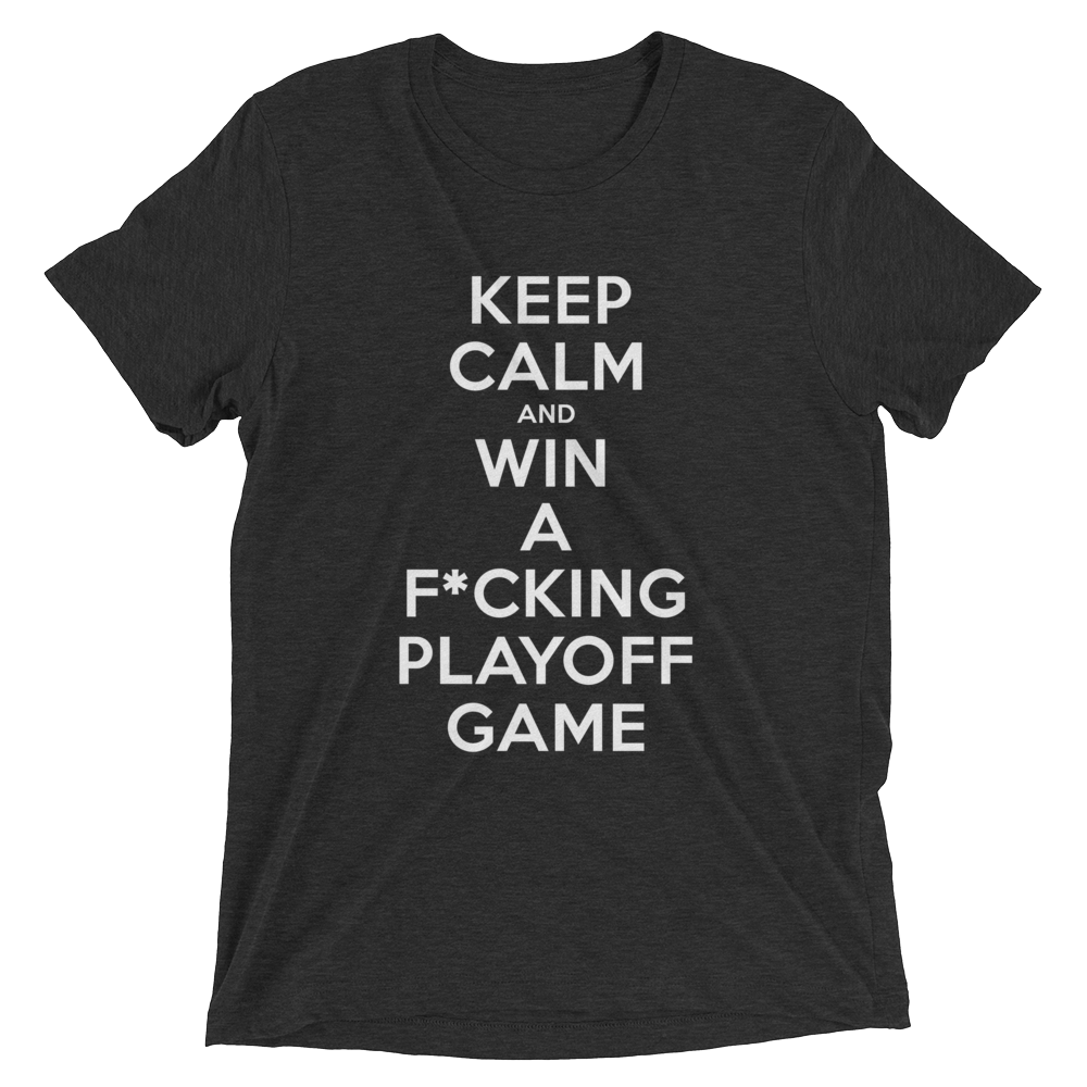 Keep Calm and Win A Playoff Game