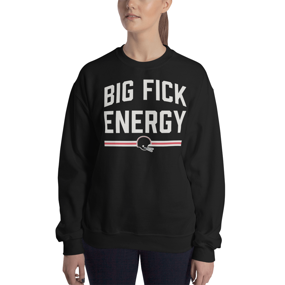 Big Fick Energy - Sweatshirt