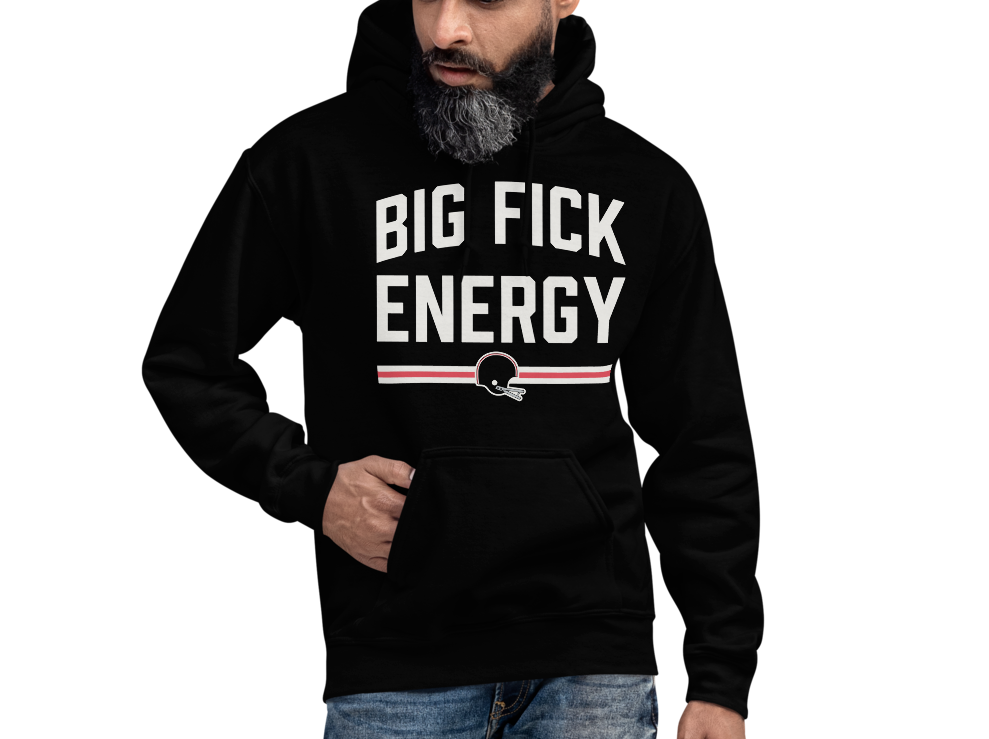 Big Fick Energy - Hoodie