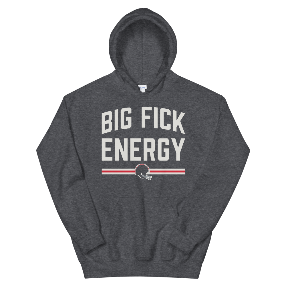 Big Fick Energy - Hoodie