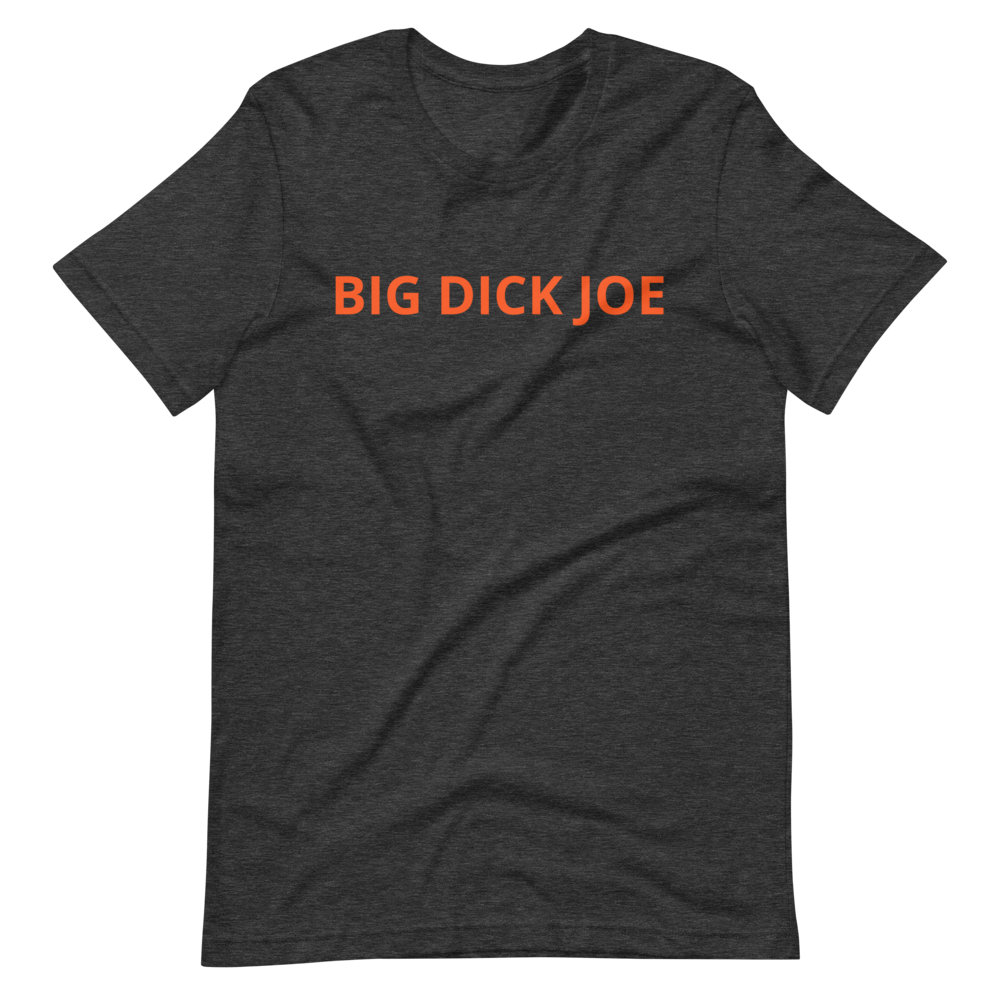 Big Dick Joe Unisex T-Shirt