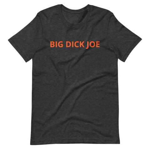 Big Dick Joe Unisex T-Shirt